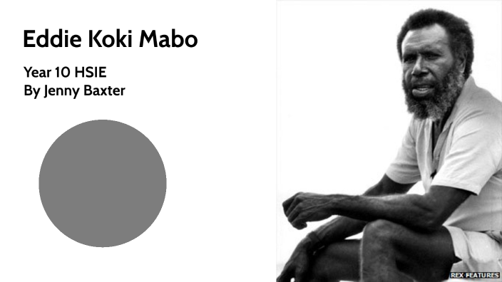 Eddie Koki Mabo by Jenny Baxter on Prezi
