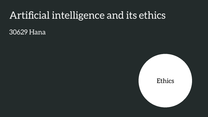 Artificial Intelligence And Its Ethics. By 하나 오 On Prezi