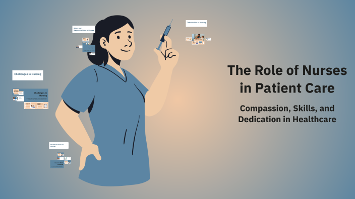 The Role of Nurses in Patient Care by Marian Robiato on Prezi