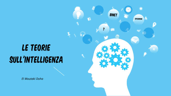 le teorie sull'intelligenza by doha El moutaki on Prezi