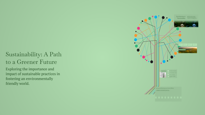 Sustainability: A Path to a Greener Future by Z A on Prezi