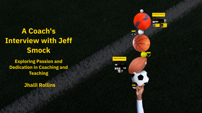A Coach's Interview with Jeff Smock by Jhalil Rollins on Prezi
