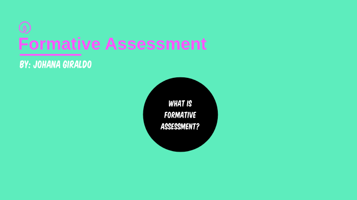 Formative assessment by johana giraldo on Prezi