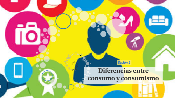 Diferencias entre consumo y consumismo by lizbeth delgado on Prezi