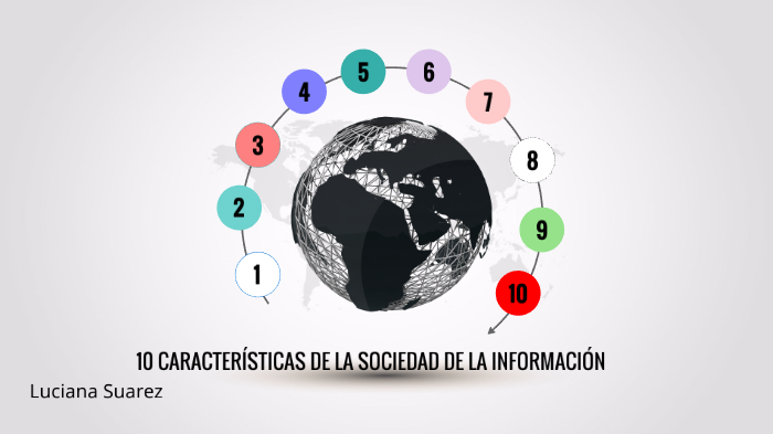 10 CARACTERÍSTICAS DE LA SOCIEDAD DE LA INFORMACIÓN by luciana suarez