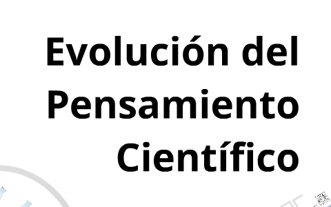 Evolución del Pensamiento Científico by Iván Fernández