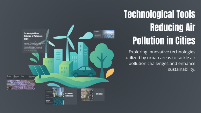 Technological Tools Reducing Air Pollution in Cities by Till Evers on Prezi
