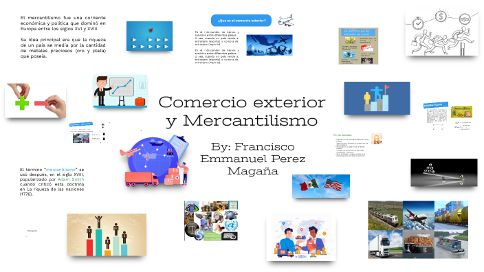 Comercio Ext y Mercantilismo by Francisco Emmanuel Pérez Magaña on Prezi
