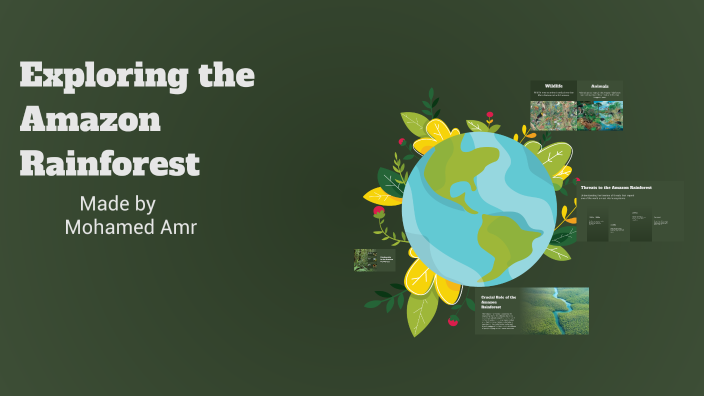 Exploring the Amazon Rainforest by mohamed amr on Prezi