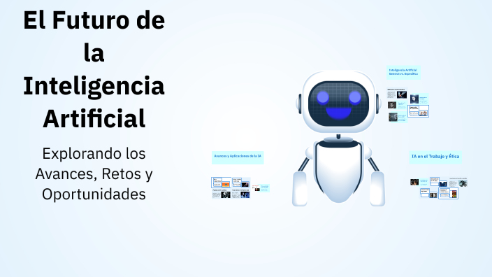 El Futuro de la Inteligencia Artificial by Daniela Belalcazar on Prezi