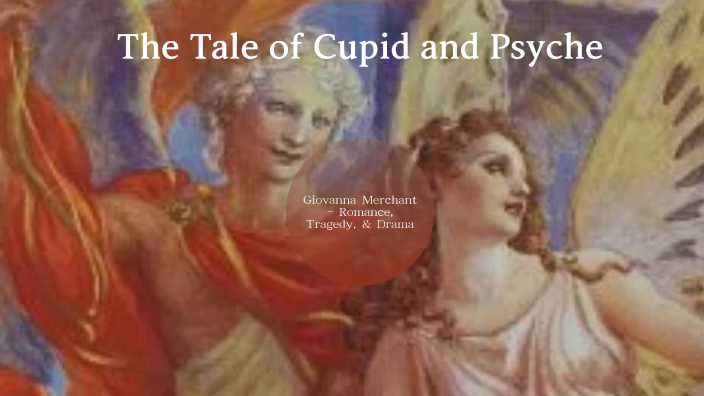 Cupid and Psyche by Vena Merchant on Prezi