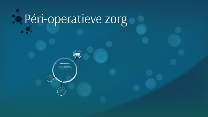 Péri-operatieve zorg by Baukje Anna Koree on Prezi