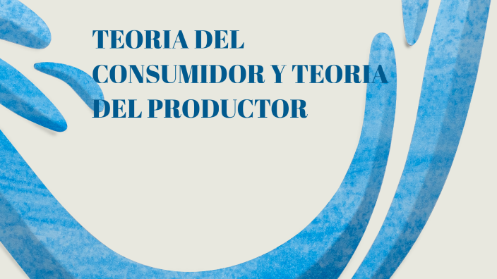 TEORIA DEL CONSUMIDOR Y TEORIA DEL PRODUCTOR By Alejandra Nataly Serna ...