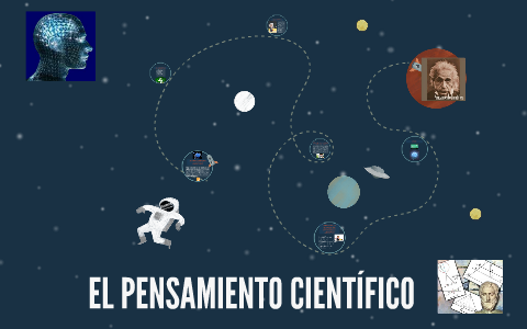EL PENSAMIENTO CIENTÍFICO by Deiber Villar Uñate on Prezi