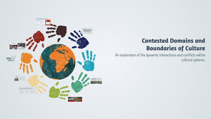 Contested Domains and Boundaries of Culture by Dhouha Jendli on Prezi