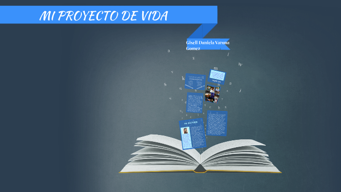 MI PROYECTO DE VIDA by Daniela Varona on Prezi