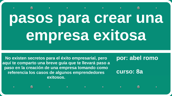 pasos para crear una empresa exitosa by abel romo varela on Prezi