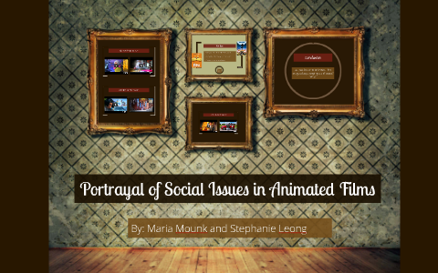 Social Issues Example Films Portrayal of Social Issues in Animated Films by Stephanie Leong on Prezi