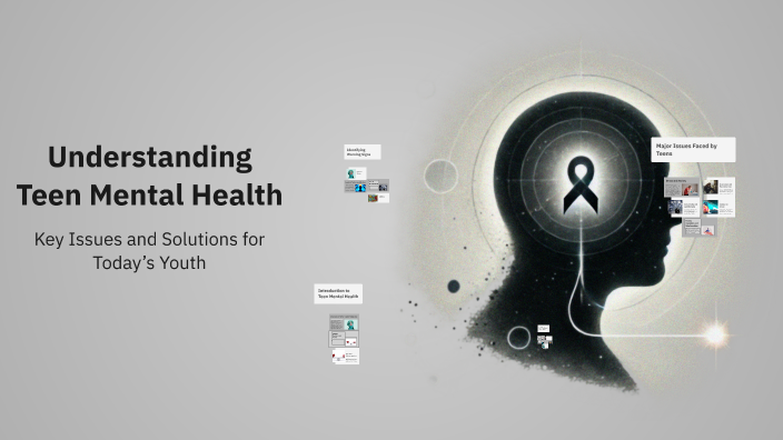 Understanding Teen Mental Health by leah williams on Prezi