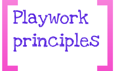 Playwork principles by jessica french on Prezi