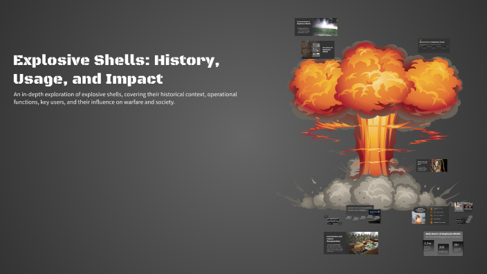 Explosive Shells: History, Usage, and Impact by sofia nitti on Prezi
