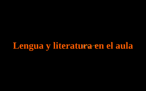 Lengua y literatura en el aula by Oscar Benavides on Prezi