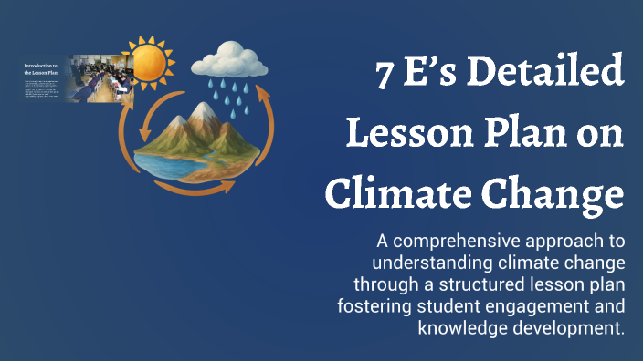 7 E’s Detailed Lesson Plan on Climate Change by JOVIE CAMACHO on Prezi