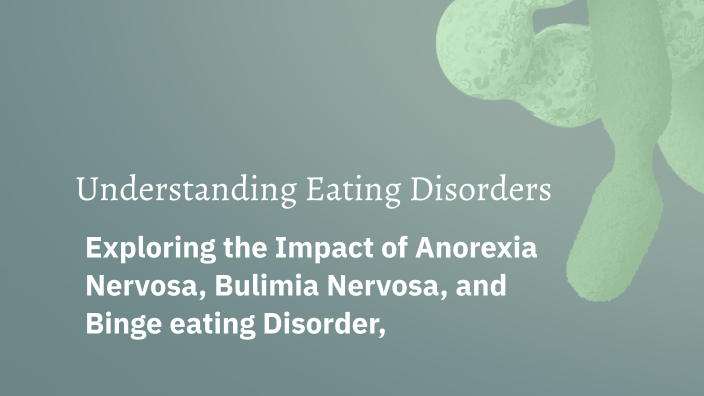 Understanding Eating Disorders by jackie Villanueva on Prezi