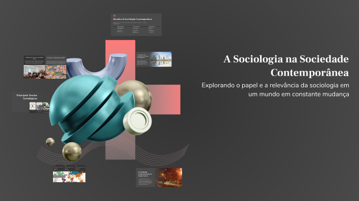 A Sociologia na Sociedade Contemporânea by Lucas on Prezi