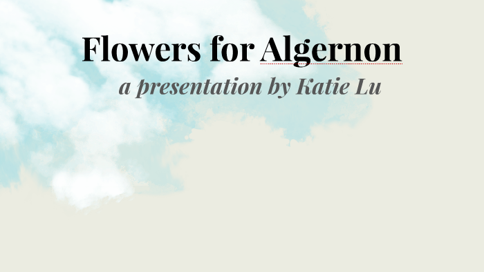 Flowers For Algernon Presentation By