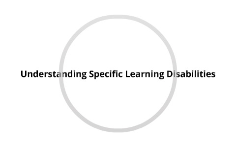 Understanding Specific Learning Disabilities by Chris Mohs on Prezi