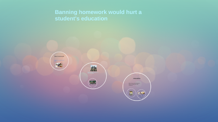 banning homework would hurt a student's education