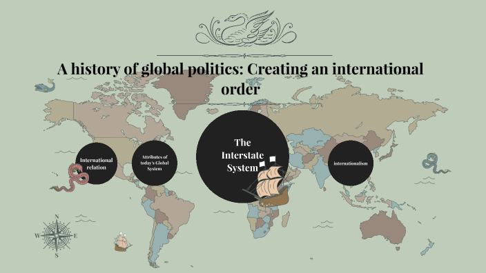 A History Of Global Politics Creating An International Order By 