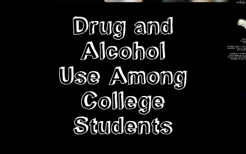 Drug and Alcohol Use Among College Students by Khaliah Shaw on Prezi