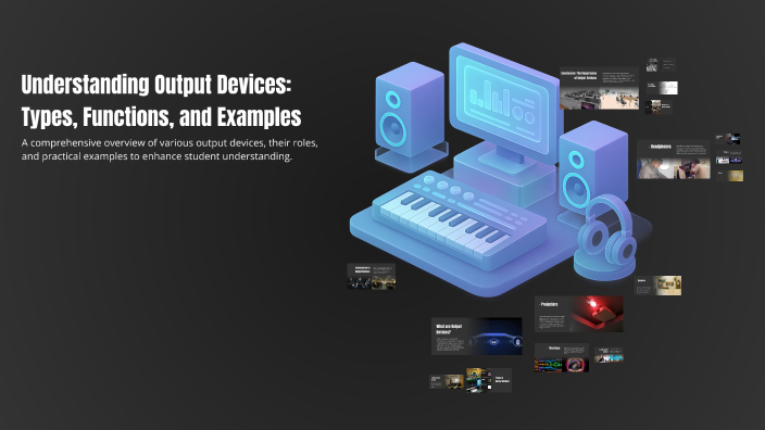 Output Universal Understanding Output Devices: Types, Functions, and Examples by Sai ...