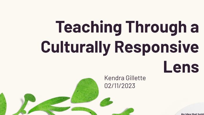 Teaching Through a Culturally Responsive Lens by Kendra Gillette on Prezi