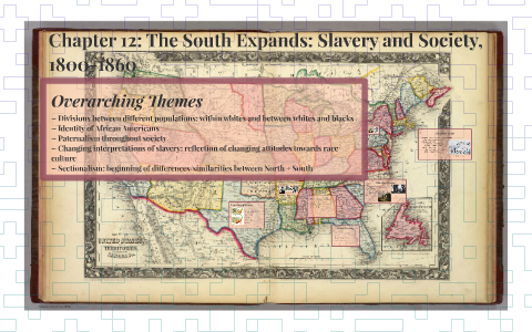 Chapter 12: The South Expands: Slavery and Society, 1800-186 by Stella ...
