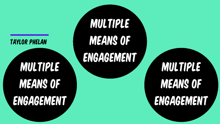 multiple-means-of-engagement-by-taylor-phelan-on-prezi-next