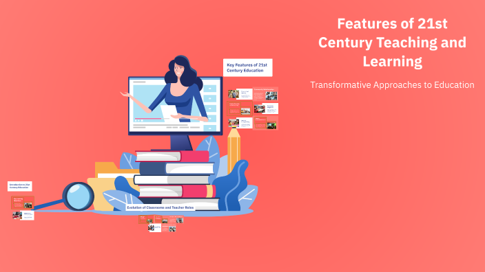 Features of 21st Century Teaching and Learning by john rey on Prezi