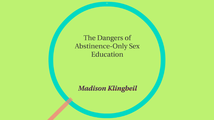 The Dangers Of Abstinence Only Sex Education By Madison Klingbeil 3950