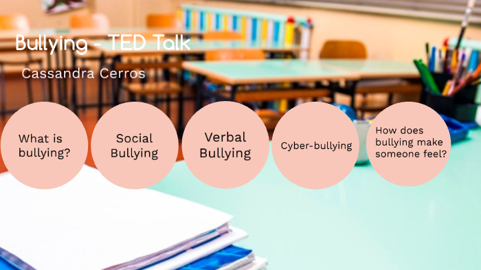 Bullying-TED Talk by Cassandra Cerros 'student' on Prezi