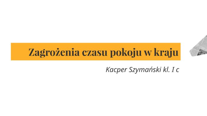 Zagrożenia czasu pokoju w kraju by Caspar Szymański on Prezi
