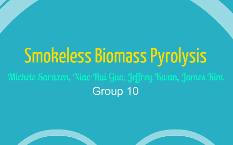 Smokeless Biomass Pyrolysis by Michele Sarazen on Prezi