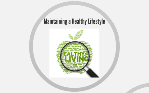 Maintaining a Healthy Lifestyle by Sandra Garcia on Prezi