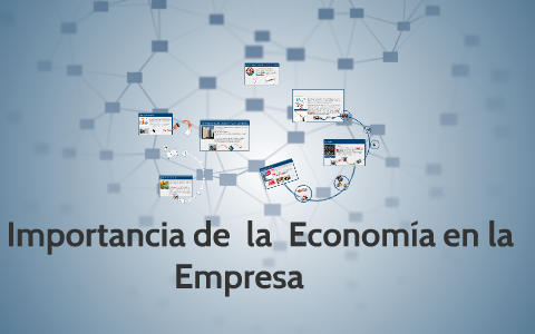 La Importancia de la Economia en la Empresa by rosa yen condeña on Prezi