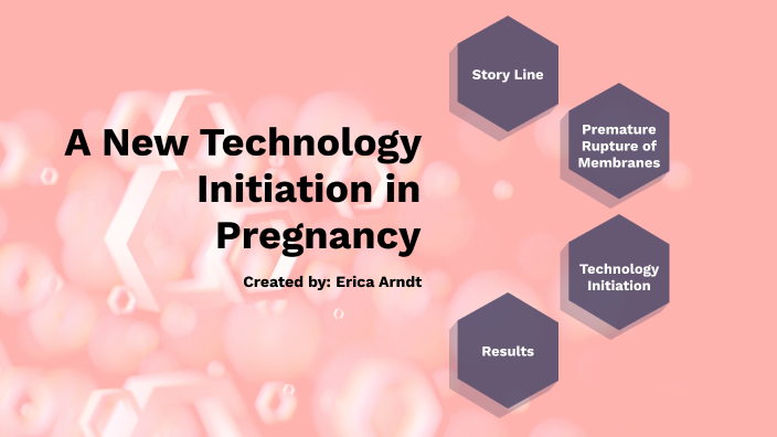 A New Technology Initiation throughout Pregnancy by Erica Arndt