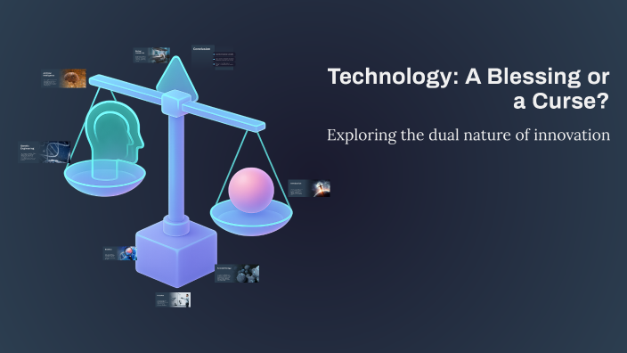 Technology: A Blessing or a Curse? by Rayen Mrad on Prezi