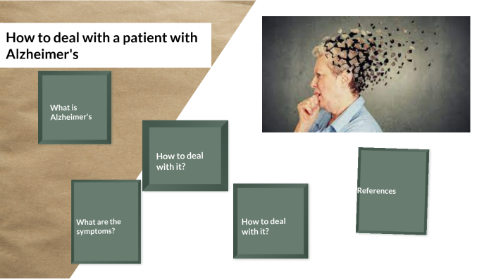 How to deal with a patient with Alzheimer's by ECEM BAŞAK İNCE on Prezi