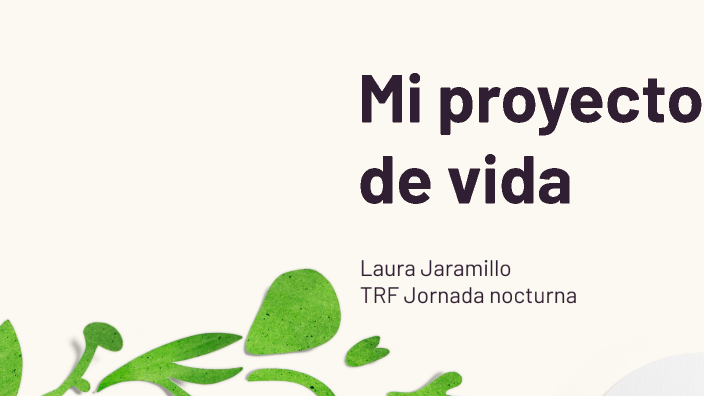 Mi proyecto de vida by laura Jaramillo on Prezi