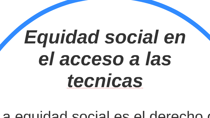 Equidad social en el acceso a las tecnicas by Nick Aguilar